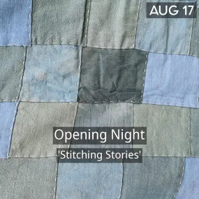 17th Aug: Stitching Stories Opening Night