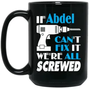 Abdel Can Fix It All Best Personalised Abdel Name Gift Ideas 15 oz Black Mug