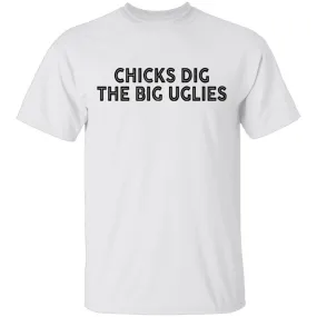 Chicks Dig The Big Uglies T-Shirt